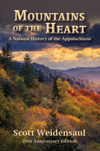 Mountains Of The Heart A Natural History Of The Appalachians 20th Anniversary Edition Weidensaul