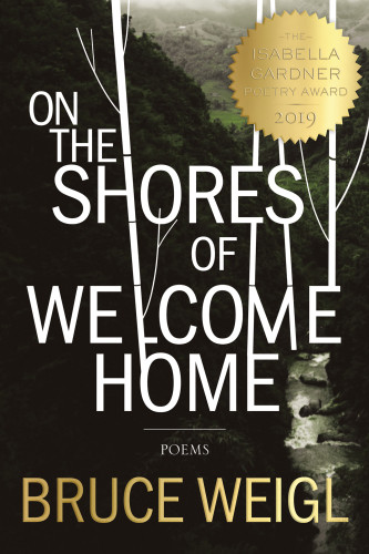 On The Shores Of Welcome Home Poems First Edition Weigl Bruce