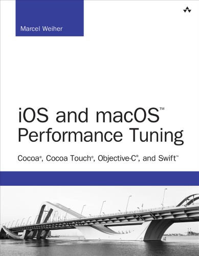 Ios And Macos Performance Tuning Cocoa Cocoa Touch Objectivec And Swift Weiher