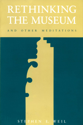 Rethinking The Museum And Other Meditations Nachdr Weil Stephen E