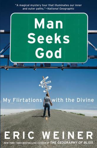 Man Seeks God My Flirtations With The Divine 1st Ed Weiner Eric