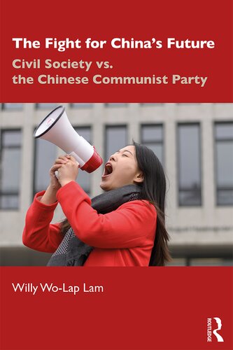The Fight For Chinas Future Civil Society Vs The Chinese Communist Party 1st Edition Lam