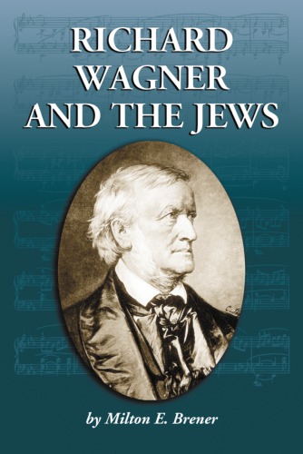 Richard Wagner And The Jews Wagner Richardbrener Milton E