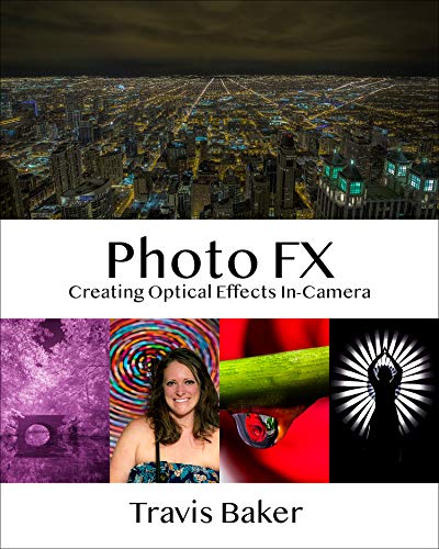 Photo Fx Creating Optical Effects Incamera Travis Baker