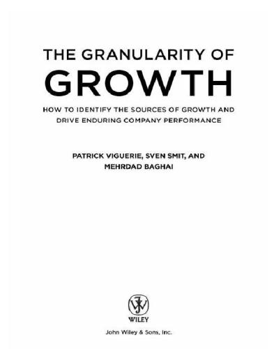 The Granularity Of Growth How To Identify The Sources Of Growth And Drive Enduring Company Performance Patrick Viguerie