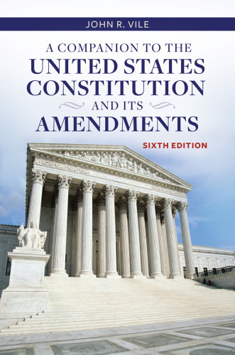 A Companion To The United States Constitution And Its Amendments 6th Vile