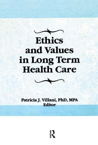 Ethics And Values In Long Term Health Care Villani Patricia J