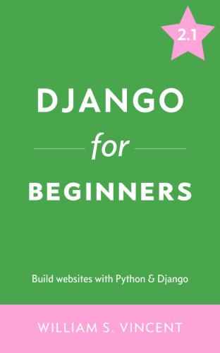 Django For Beginners Build Websites With Python And Django Vincent