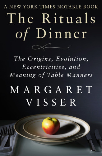 The Rituals Of Dinner Us Edition Margaret Visser
