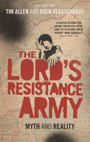 The Lords Resistance Army Vlassenroot Koen Allen Tim