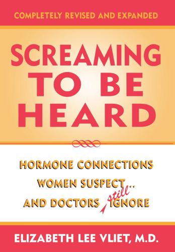 Screaming To Be Heard Hormone Connections Women Suspect And Doctors Still Ignore Rev And Exp1st Rowen Littlefield Ed Vliet