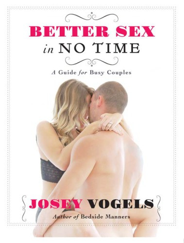 Better Sex In No Time An Illustrated Guide For Busy Couples Josey Vogels