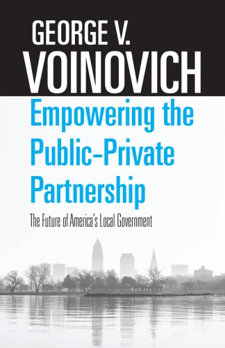 Empowering The Publicprivate Partnership The Future Of Americas Local Government Voinovich