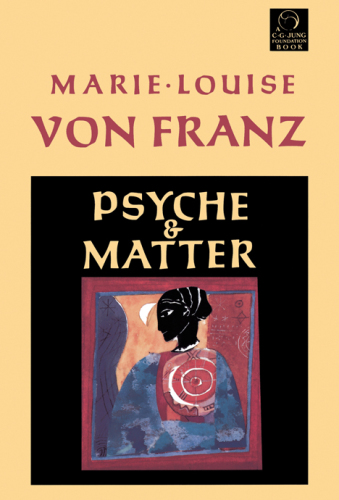 Psyche And Matter Illustrated Marielouise Von Franz