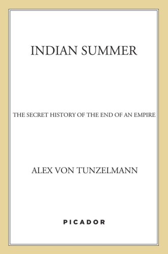 Indian Summer The Secret History Of The End Of An Empire Tunzelmann