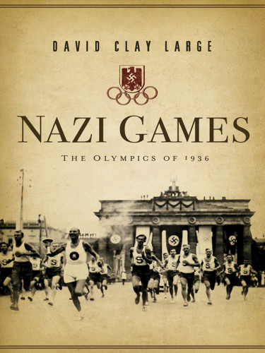 Nazi Games The Olympics Of 1936 David Clay Large