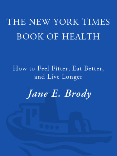 The New York Times Book Of Health How To Feel Fitter Eat Better And Live Longer 1st Rev Pbk Edrevised Ed Wade