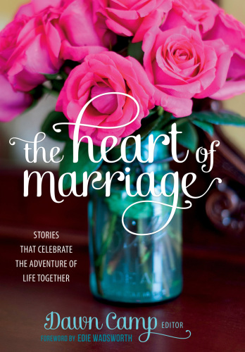 The Heart Of Marriage Dawn Camp