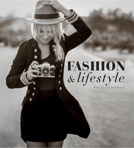 Fashion And Lifestyle Photography Secrets Of Perfect Fashion Lifestyle Photography Dixie Dixon