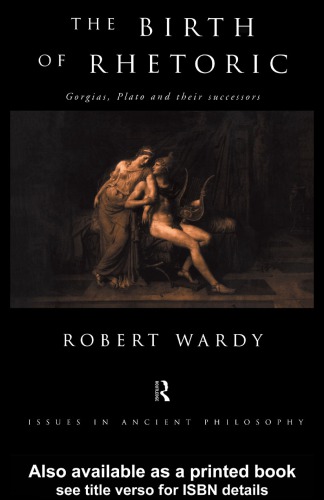 The Birth Of Rhetoric Gorgias Plato And Their Successors Wardy