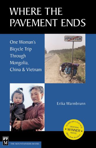 Where The Pavement Ends One Womens Bicycle Trip Through Mongolia China And Vietnam Warmbrunn