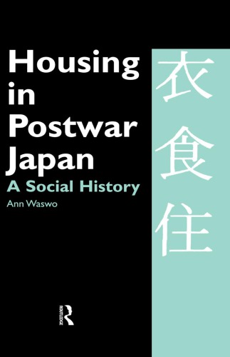 Housing In Postwar Japan A Social History Waswo Ann