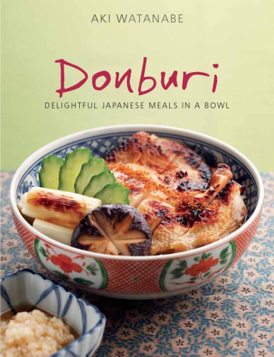 Donburi Delightful Japanese Meals In A Bowl Aki Watanabe