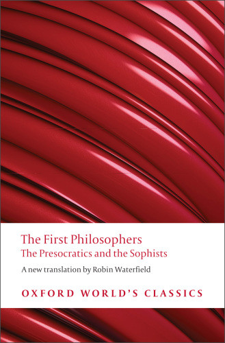 The First Philosophers The Presocratics And Sophists Reissued Waterfield