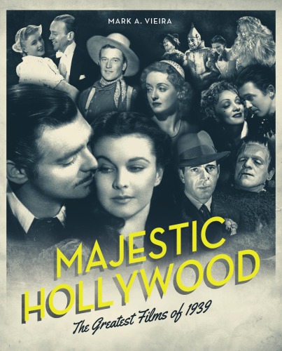 Majestic Hollywood The Greatest Films Of 1939 Vieira Mark A