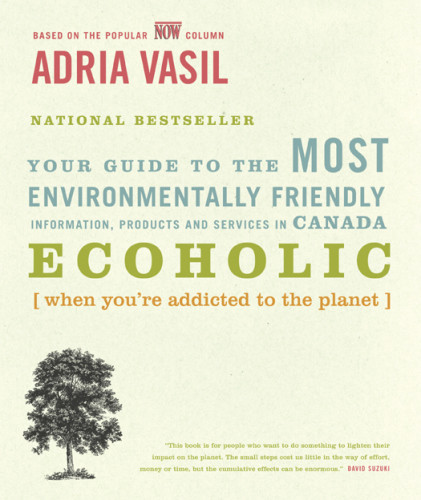Ecoholic Your Guide To The Most Environmentally Friendly Information Products Services Vasil