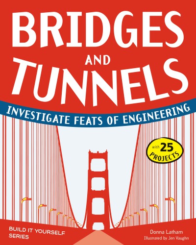 Bridges And Tunnels Investigate Feats Of Engineering With 25 Projects Onlineausg Vaughn