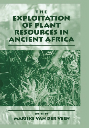 The Exploitation Of Plant Resources In Ancient Africa Veen Marijke Van Der