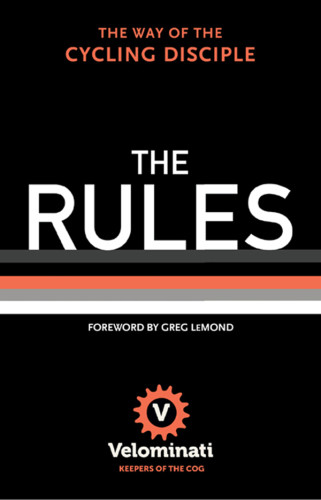 The Rules The Way Of The Cycling Disciple First American Edition Velominati Bicyclists Group