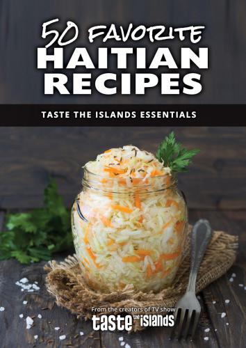 50 Favorite Haitian Recipes Taste The Islands Essentials Cynthia Verna Calibe Thompson