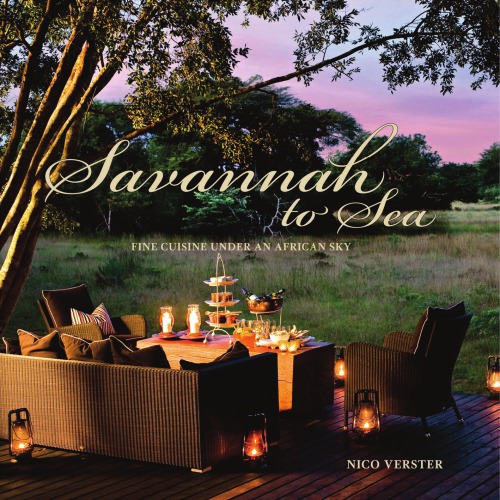 Savannah To Sea Fine Cuisine Under An African Sky Nico Verster