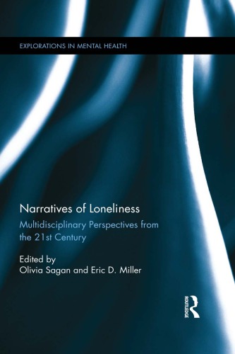 Narratives Of Loneliness Multidisciplinary Perspectives From The 21st Century First Issued In Paperback Eric D Miller