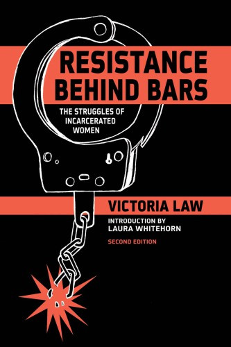Resistance Behind Bars The Struggles Of Incarcerated Women Victoria Law
