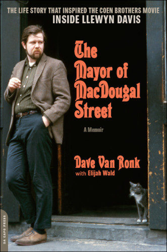The Mayor Of Macdougal Street 2013 Edition A Memoir Van Ronk