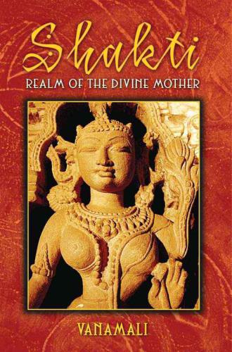 Shakti Realm Of The Divine Mother Vanamali