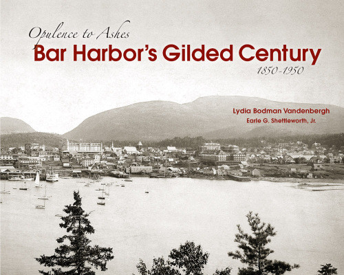 Bar Harbors Gilded Century Opulence To Ashes 18501950 Vandenbergh