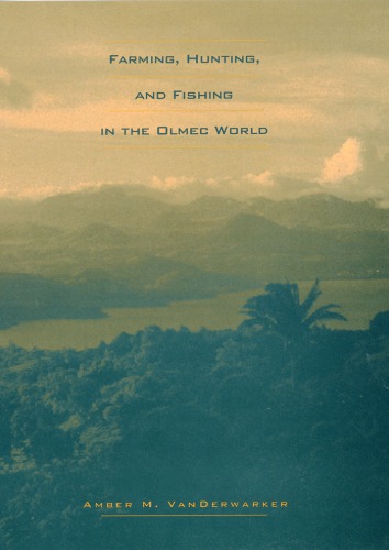 Farming Hunting And Fishing In The Olmec World Vanderwarker
