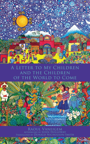 A Letter To My Children And The Children Of The World To Come Vaneigem