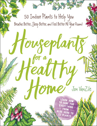 Houseplants For A Healthy Home First Adams Media Hardcover Edition Jon Vanzile