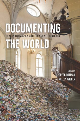 Documenting The World Film Photography And The Scientific Record Illustrated Gregg Mitman