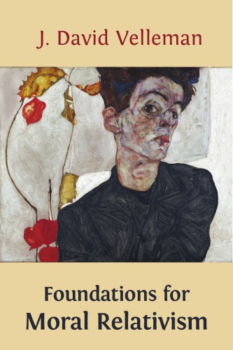 Foundations For Moral Relativism Expanded Edition Velleman J David
