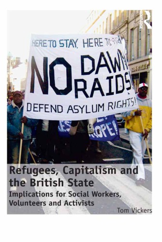 Refugees Capitalism And The British State Implications For Social Workers Volunteers And Activists 1st Ed Vickers