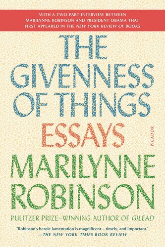 The Givenness Of Things Essays Marilynne Robinson