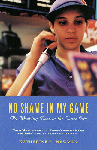 No Shame In My Game The Working Poor In The Inner City Katherine S Newman