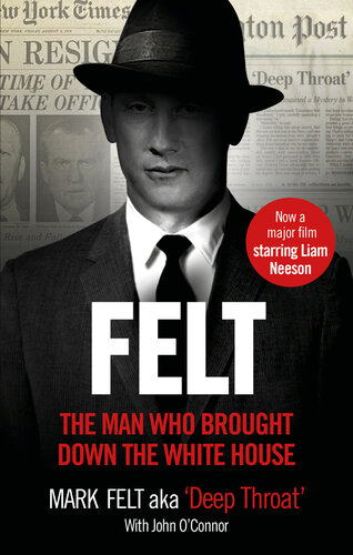 Felt The Man Who Brought Down The White House Mark Felt John Oconnor