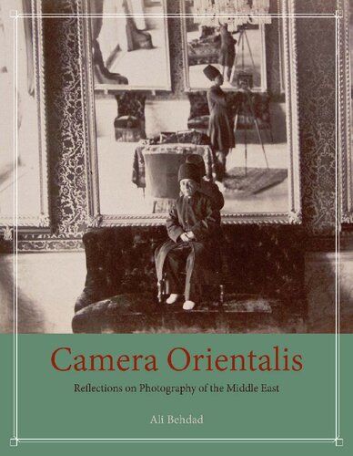 Camera Orientalis Reflections On Photography Of The Middle East Illustrated Ali Behdad